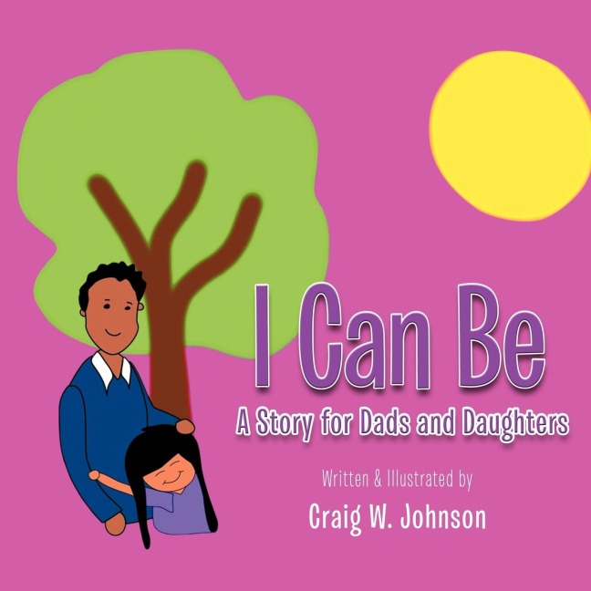I Can Be: A story for Dads and Daughters