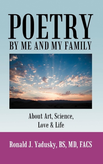Poetry By Me And My Family: About Art, Science, Love & Life