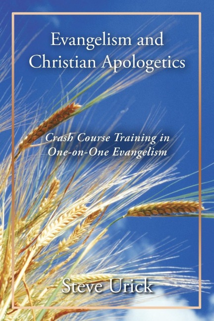 Evangelism and Christian Apologetics: Crash Course Training in One-on-One Evangelism