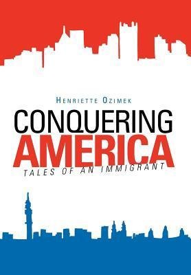 Conquering America: Tales of an Immigrant