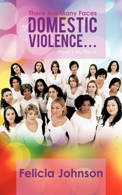 There Are Many Faces of Domestic Violence...: Heres My Face