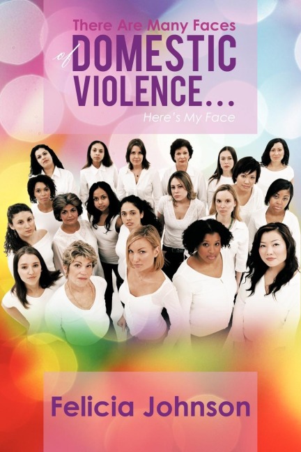 There Are Many Faces of Domestic Violence...: Heres My Face