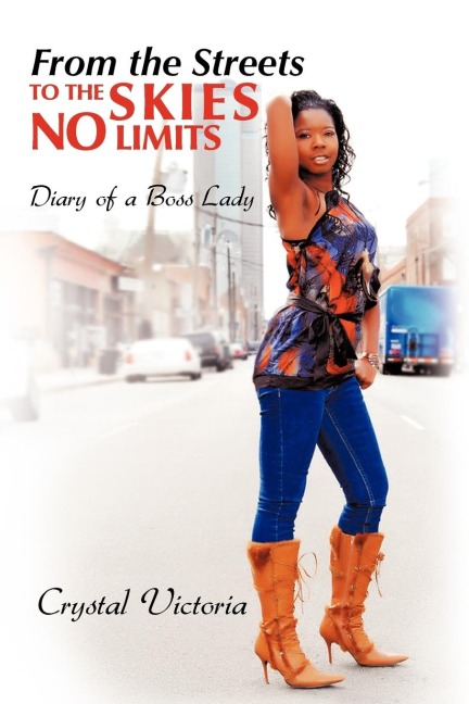 From the Streets to the Skies No Limits: Diary of a Boss Lady