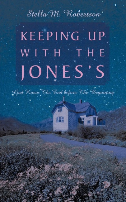 Keeping Up With The Joness: God Knew The End before The Beginning