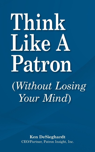 Think Like a Patron: (Without Losing Your Mind)