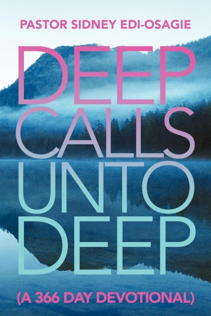 DEEP CALLS UNTO DEEP: (A 366 DAY DEVOTIONAL)