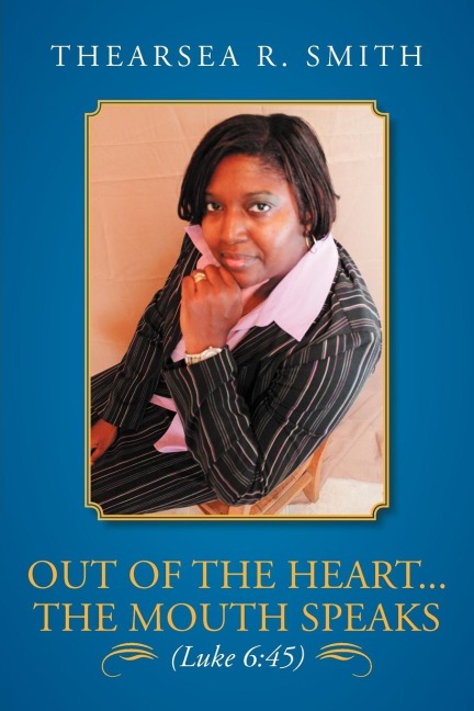 Out of the Heart...The Mouth Speaks (Luke 6: 45)