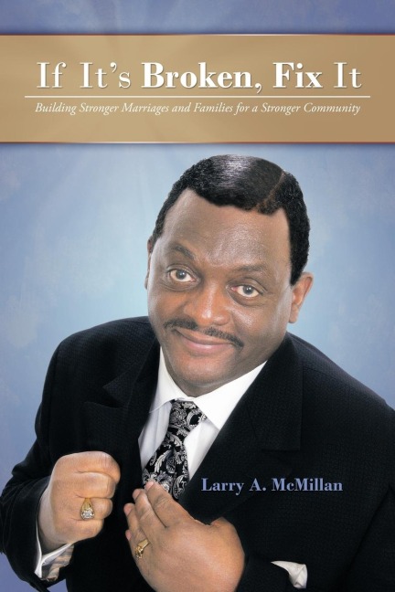 If Its Broken, Fix It: Building Stronger Marriages and Families for a Stronger Community