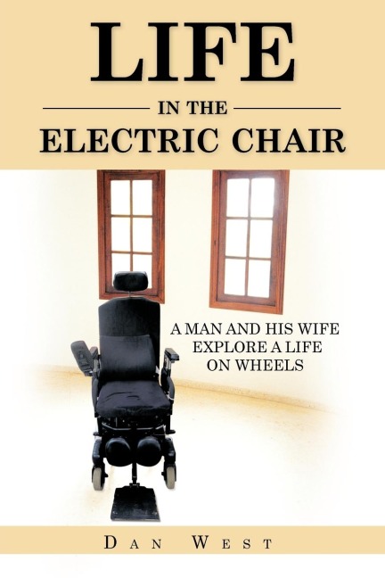 LIFE IN THE ELECTRIC CHAIR: A MAN AND HIS WIFE EXPLORE A LIFE ON WHEELS