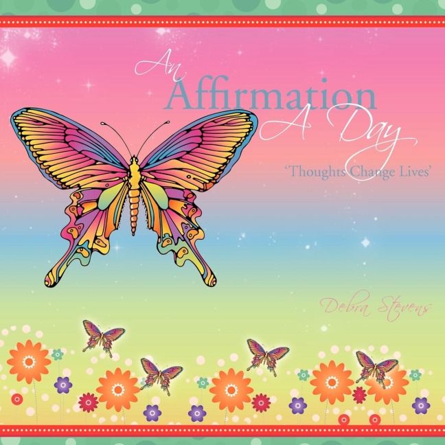 An Affirmation a Day: Thoughts Change Lives