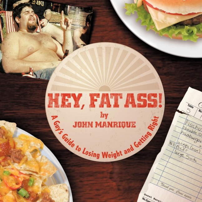 Hey, Fat Ass!: A Guys Guide To Losing Weight & Getting Right