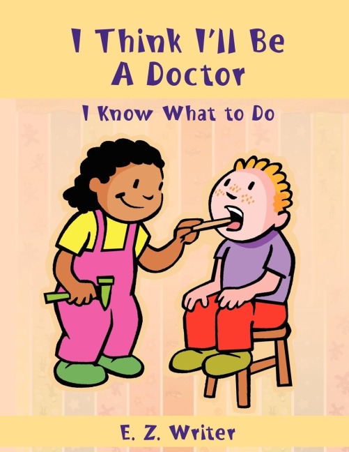 I Think Ill Be A Doctor: I Know What to Do