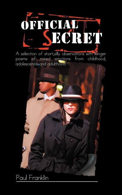 Official Secret: A Selection of Short, Silly Observations with Longer Poems of Mixed Emotions from Childhood, Adolescence and Adulthood