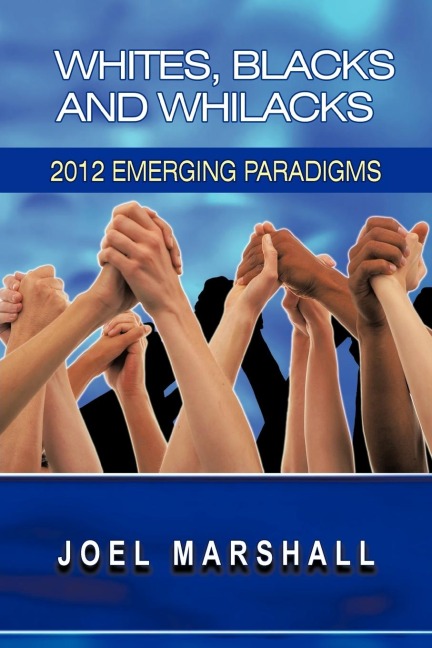 White, Blacks and Whilacks: 2012 Emerging Paradigms