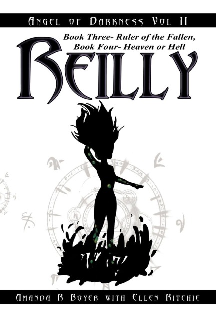 Reilly, Angel of Darkness - Vol II: Book Three- Ruler of the Fallen, Book Four- Heaven or Hell