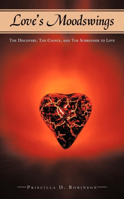 Loves Moodswings: The Discovery, the Choice, and the Surrender to Love