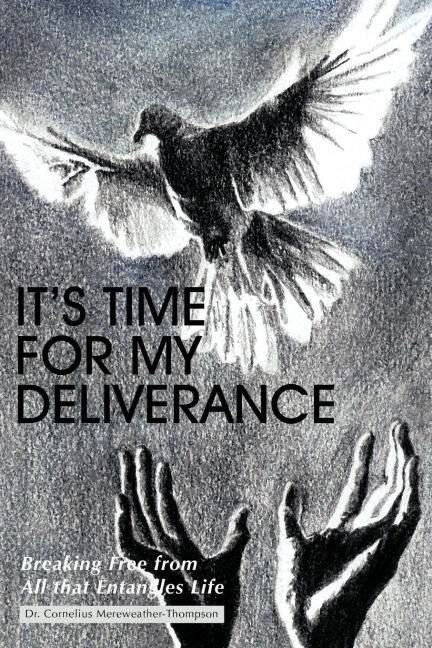 Its Time for My Deliverance: Breaking Free from All That Entangles Life