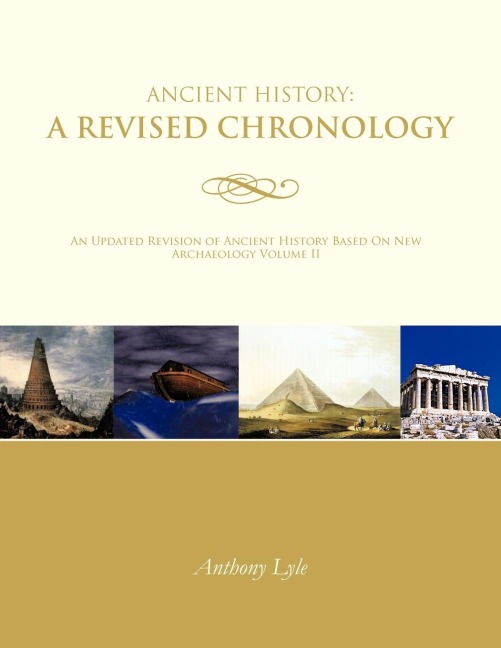 Ancient History: A Revised Chronology: An Updated Revision of Ancient History Based On New Archaeology Volume II