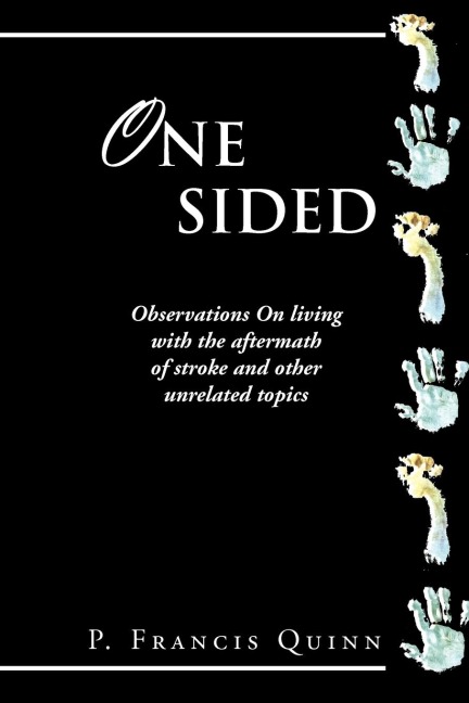 One Sided: Observations on Living with the Aftermath of Stroke and Other Unrelated Topics