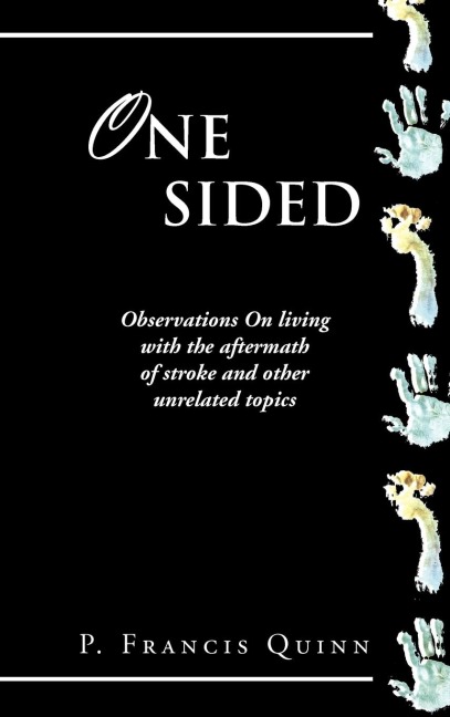 One Sided: Observations on Living with the Aftermath of Stroke and Other Unrelated Topics