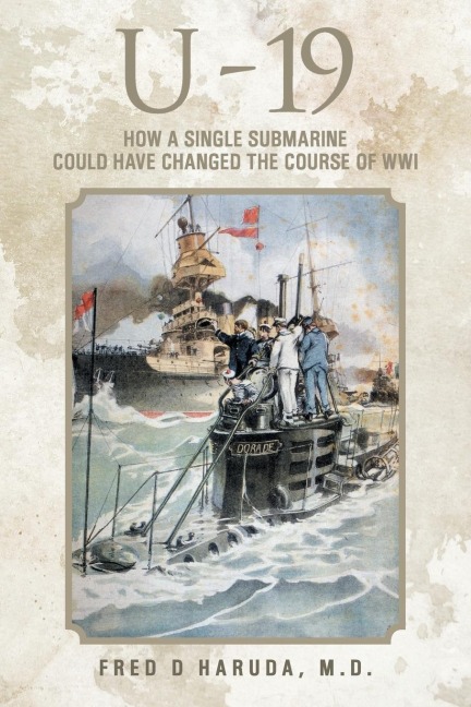 U - 19: How a Single Submarine Could Have Changed the Course of Wwi