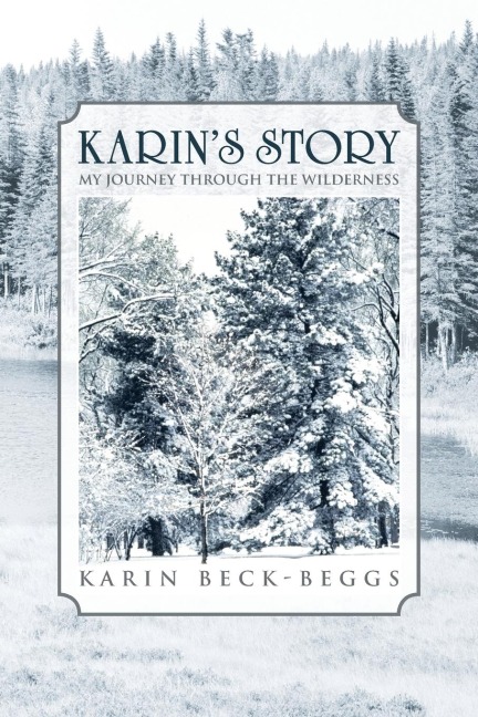 Karins Story: My Journey Through the Wilderness