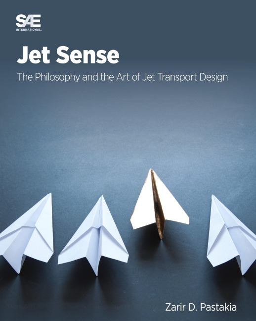 Jet Sense: The Philosophy and the Art of Jet Transport Design : The Philosophy and the Art of Jet Transport Design