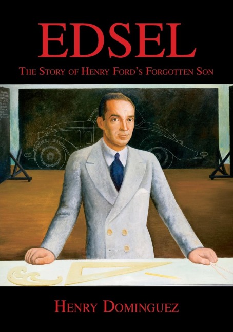 Edsel-The Story of Henry Fords Forgotten Son