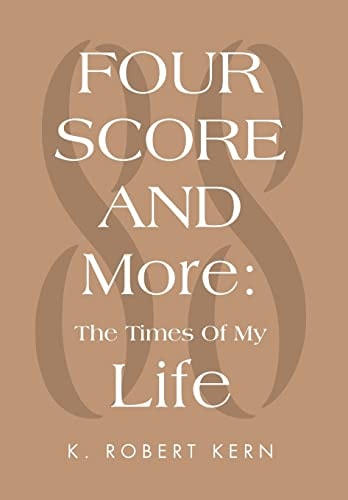 Fourscore and More The Times of My Life