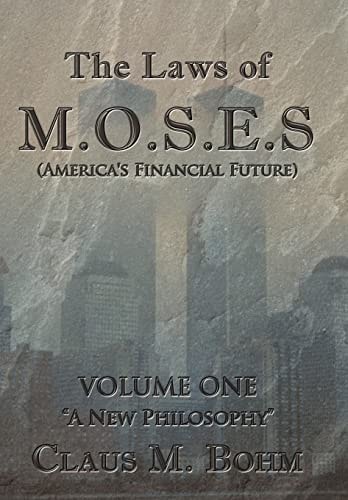 The Laws of M.O.S.E.S (America's Financial Future) Volume One "A New Philosophy"