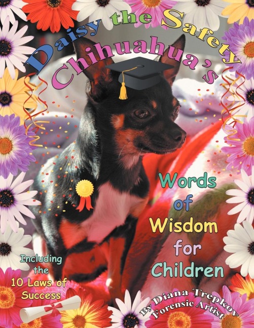 Daisy the Safety Chihuahuas Words of Wisdom: Including the 10 Laws of Success
