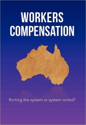 Workers Compensation Rorting the System Or System Rorted?
