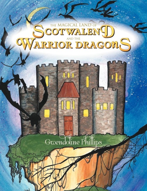 The Magical Land of Scotwalend and the Warrior Dragons: And the Warrior Dragons