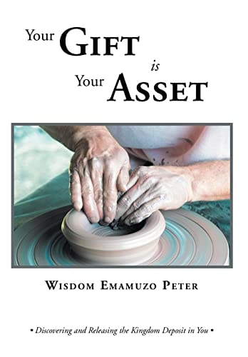 Your Gift Is Your Asset Discovering and Releasing the Kingdom Deposit in You