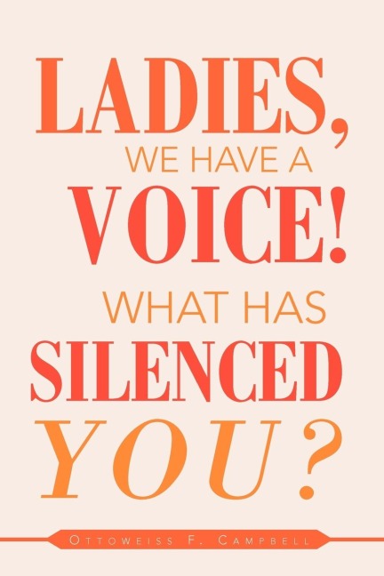 Ladies, We Have a Voice! What Has Silenced You?