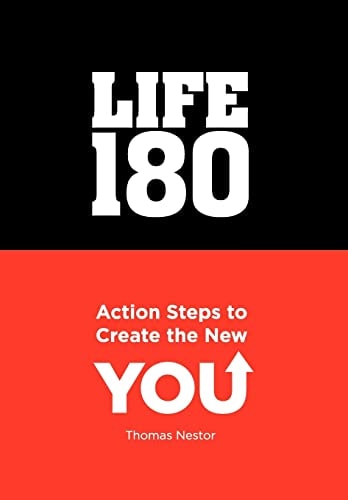 Life 180 Action Steps to Create the New You