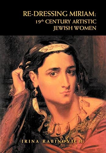 Re-dressing Miriam 19th Century Artistic Jewish Women