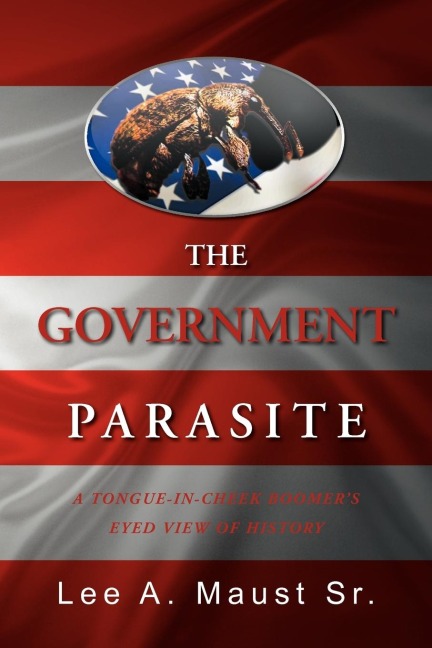 The Government Parasite: A Tongue-In-Cheek Boomers Eyed View of History