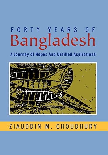 Forty Years of Bangladesh A Journey of Hopes and Unfilled Aspirations