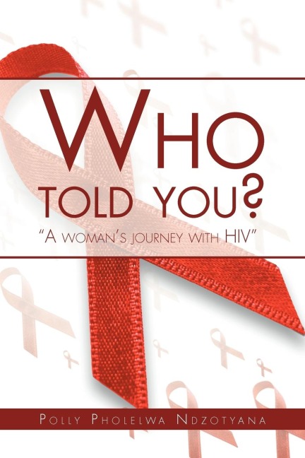 Who Told You?: A Womans Journey with HIV