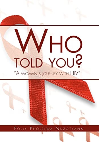 Who Told You? A Woman's Journey with Hiv