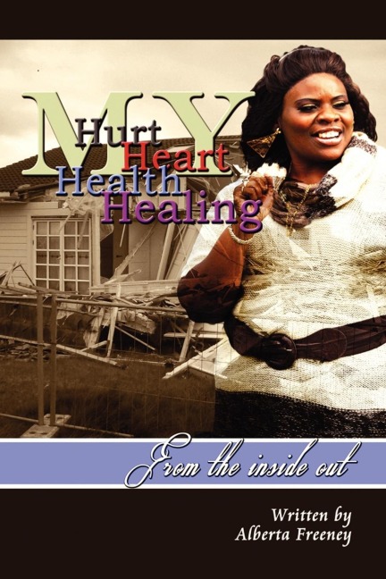 My Hurt My Heart My Health My Healing: From the Inside Out