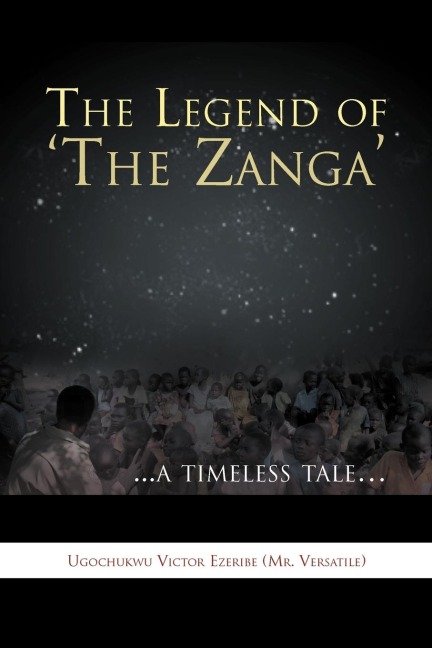 The Legend of The Zanga: ...a Timeless Tale.
