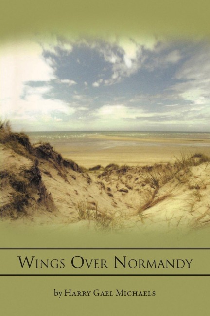 Wings Over Normandy: A Story of the B-26 and One Man That Flew It