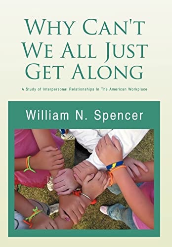 Why Can't We All Just Get Along A Study of Interpersonal Relationships in the American Workplace