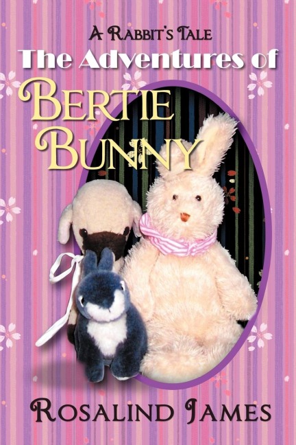 The Adventures of Bertie Bunny: A Rabbits Tale