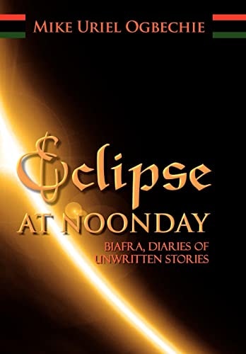 Eclipse at Noonday Biafra, Diaries of Unwritten Stories