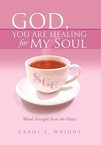God, You Are Healing for My Soul (Words Straight from the Heart)