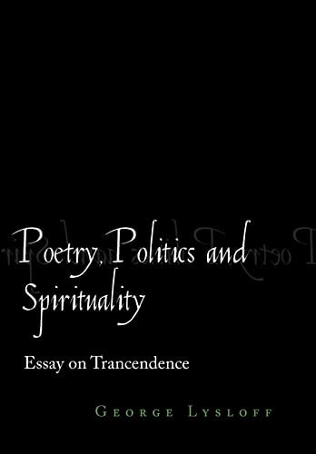 Poetry, Politics and Spirituality Essays on Transcendence