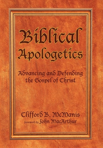 Biblical Apologetics Advancing and Defending the Gospel of Christ